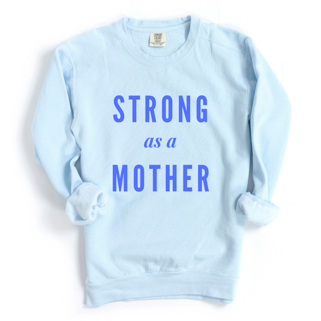 Strong as a Mother Comfort Colors Crew