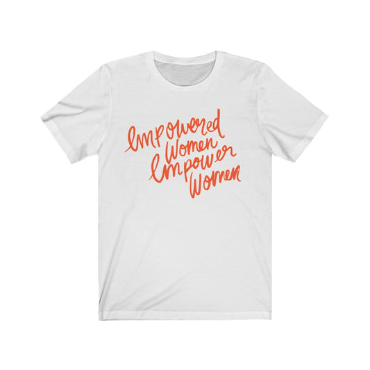 Empowered Women Empower Women T-shirt