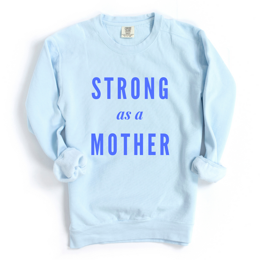 Strong as a Mother Comfort Colors Crew