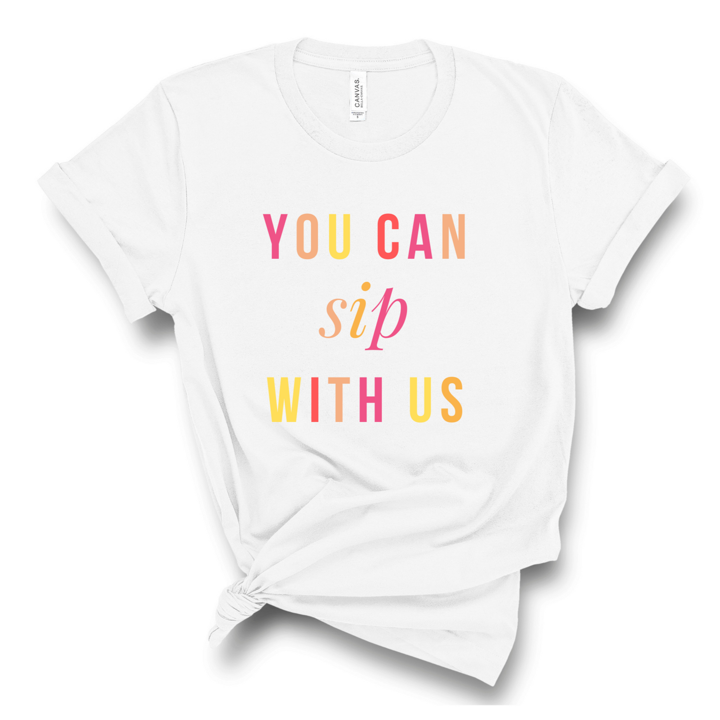 You Can Sip with Us T-shirt