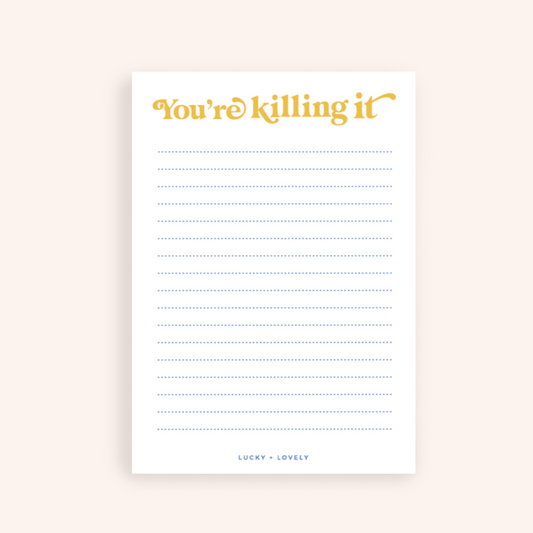 You're Killing It Notepad